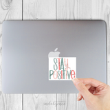 "Stay Positive" - 3 inch Vinyl Sticker