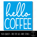 Hello, Coffee - Square Stencil