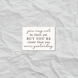 "Closer Than Yesterday" - 3 inch Vinyl Sticker