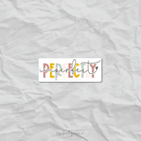 "Perfectly Imperfect" - 3 inch Vinyl Sticker