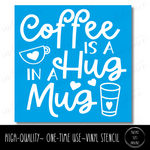 Coffee is a Hug in a Mug - Square Stencil