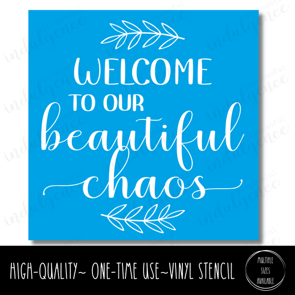 Welcome to Our Beautiful Chaos - Square Stencil