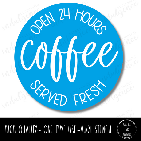 Open 24 Hours - Coffee Served Fresh - Circle Stencil