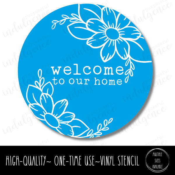 Welcome to Our Home - Floral Edge - Circle Stencil