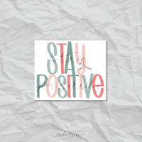 "Stay Positive" - 3 inch Vinyl Sticker