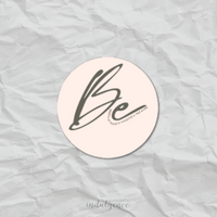 "Be" - 3 inch Vinyl Sticker