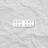 "You Are" - 3 inch Vinyl Sticker