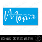 My Favorite People Call Me Mom - Rectangle Stencil