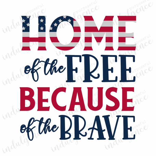 Home of the free because of the brave - Vinyl Heat Transfers
